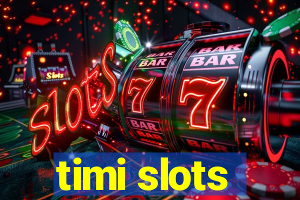 timi slots